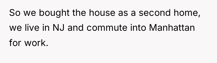 So we bought the house as a second home, we...