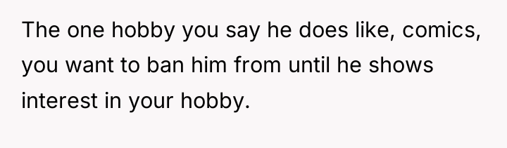 The one hobby you say he does like, comics, you...