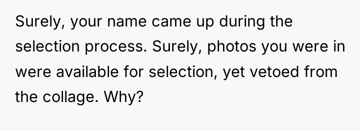 Surely, your name came up during the selection process. Surely,...