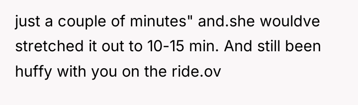 just a couple of minutes" and.she wouldve stretched it out...