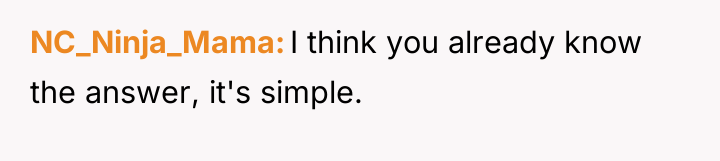 NC_Ninja_Mama I think you already know the answer, it's simple.