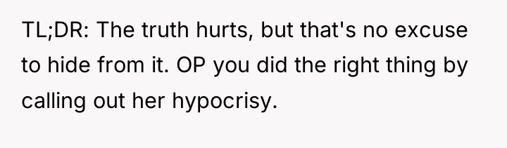 TL;DR: The truth hurts, but that's no excuse to hide...