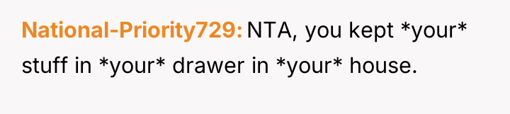 National-Priority729 NTA, you kept *your* stuff in *your* drawer in...