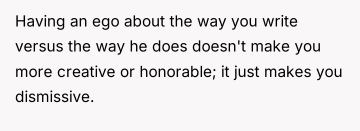 Having an ego about the way you write versus the...