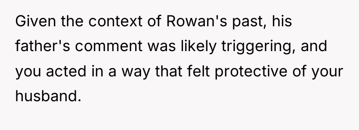 Given the context of Rowan's past, his father's comment was...