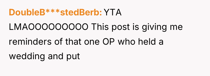 DoubleB***stedBerb YTA LMAOOOOOOOOO This post is giving me reminders of...