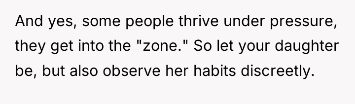 And yes, some people thrive under pressure, they get into...