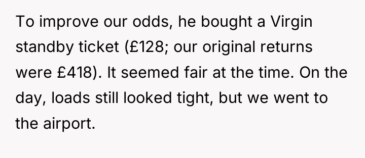 To improve our odds, he bought a Virgin standby ticket...