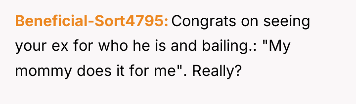 Beneficial-Sort4795 Congrats on seeing your ex for who he is...