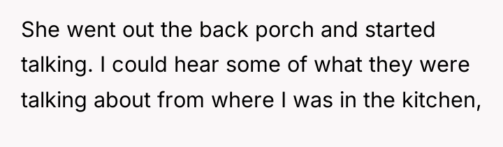 She went out the back porch and started talking. I...