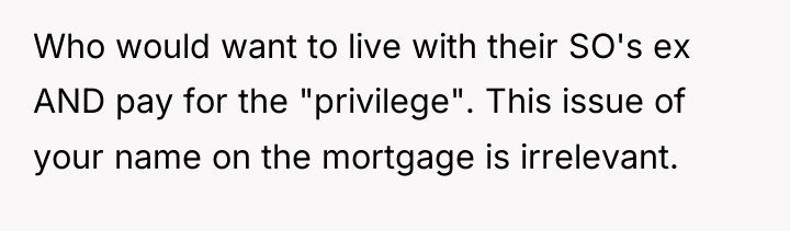 Who would want to live with their SO's ex AND...