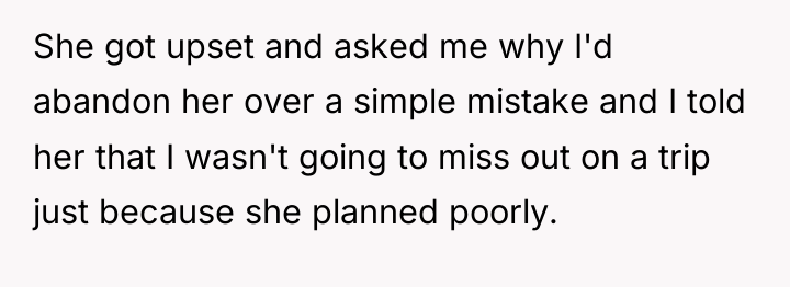 She got upset and asked me why I'd abandon her...