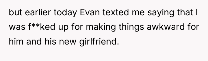 but earlier today Evan texted me saying that I was...