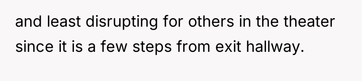 and least disrupting for others in the theater since it...
