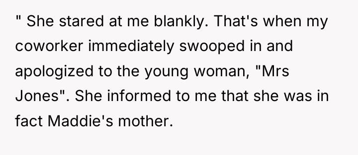 " She stared at me blankly. That's when my coworker...