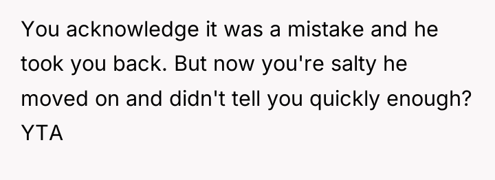 You acknowledge it was a mistake and he took you...