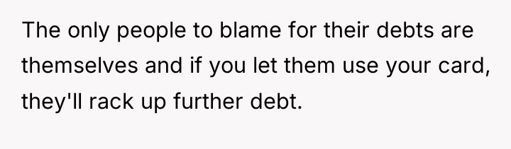 The only people to blame for their debts are themselves...