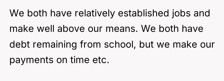 We both have relatively established jobs and make well above...