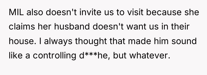 MIL also doesn't invite us to visit because she claims...
