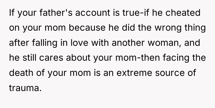 If your father's account is true-if he cheated on your...