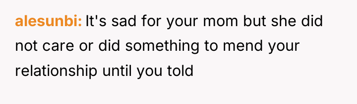 alesunbi It's sad for your mom but she did not...