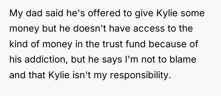 My dad said he's offered to give Kylie some money...