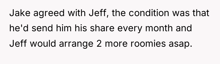Jake agreed with Jeff, the condition was that he'd send...