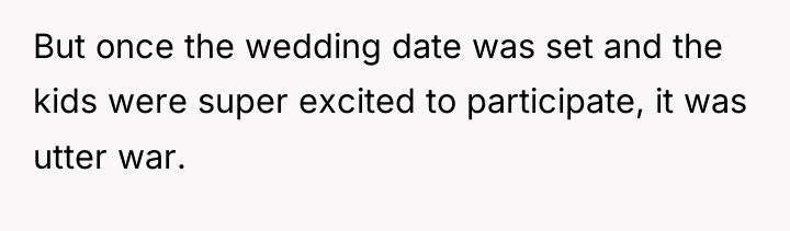 But once the wedding date was set and the kids...