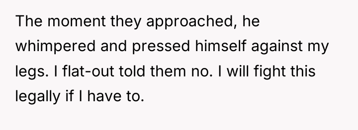 The moment they approached, he whimpered and pressed himself against...