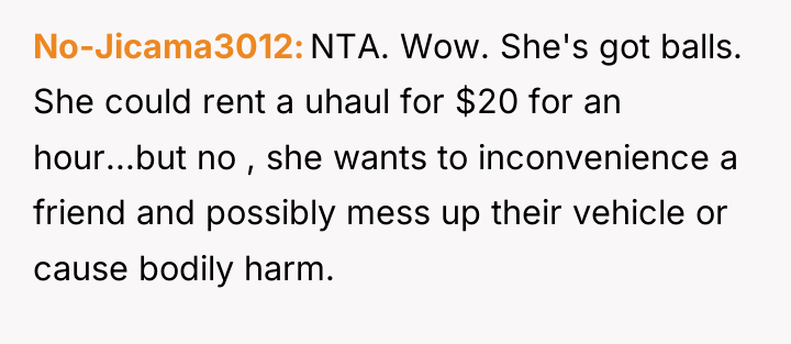 No-Jicama3012 NTA. Wow. She's got balls. She could rent a...