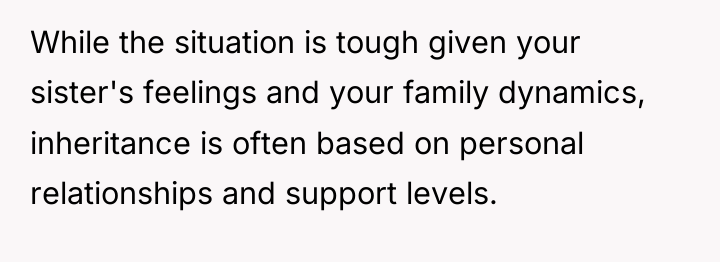 While the situation is tough given your sister's feelings and...