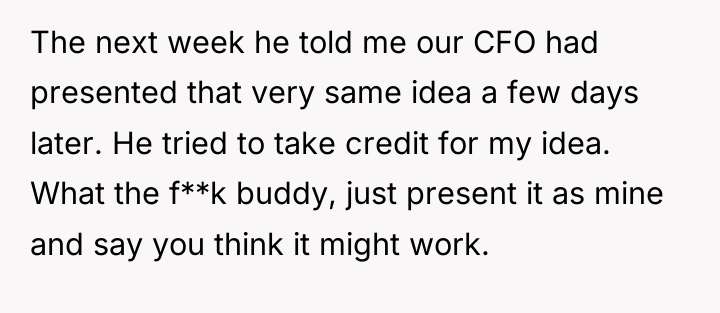 The next week he told me our CFO had presented...