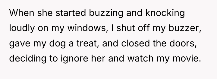When she started buzzing and knocking loudly on my windows,...