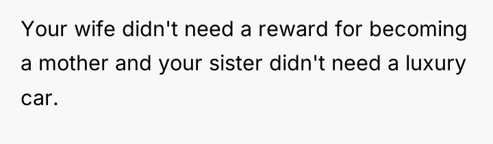 Your wife didn't need a reward for becoming a mother...