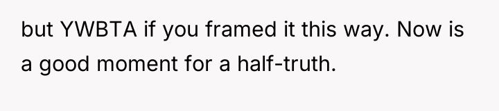 but YWBTA if you framed it this way. Now is...