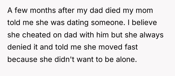 A few months after my dad died my mom told...