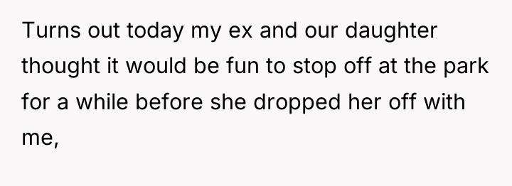 Turns out today my ex and our daughter thought it...
