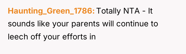 Haunting_Green_1786 Totally NTA - It sounds like your parents will...