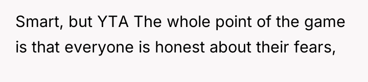 Smart, but YTA The whole point of the game is...