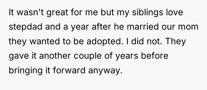 It wasn't great for me but my siblings love stepdad...