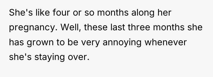 She's like four or so months along her pregnancy. Well,...