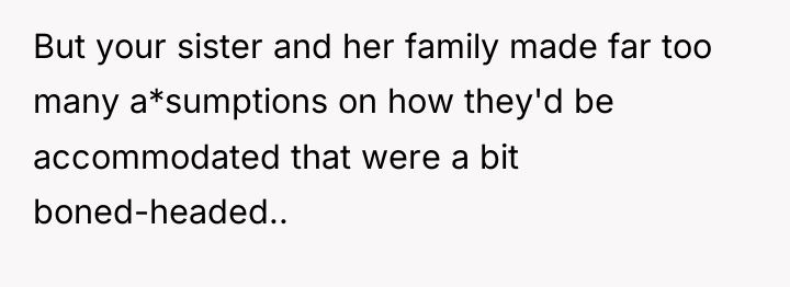 But your sister and her family made far too many...