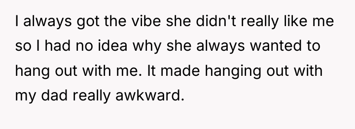 I always got the vibe she didn't really like me...