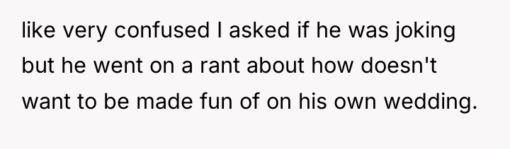 like very confused I asked if he was joking but...