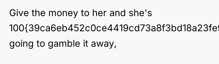 Give the money to her and she's 100{39ca6eb452c0ce4419cd73a8f3bd18a23fe95ab4febb092bc2ab1b542eeea82f} going to...