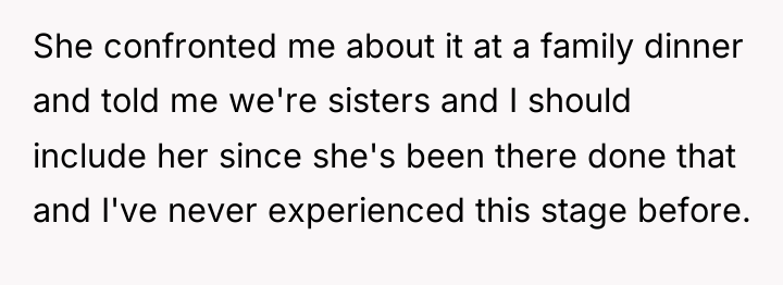 She confronted me about it at a family dinner and...
