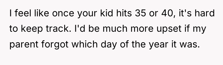 I feel like once your kid hits 35 or 40,...