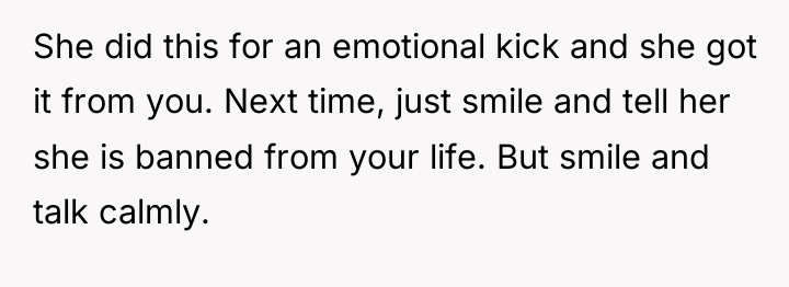 She did this for an emotional kick and she got...
