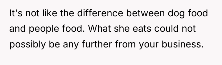 It's not like the difference between dog food and people...