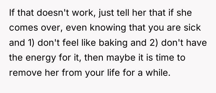 If that doesn't work, just tell her that if she...